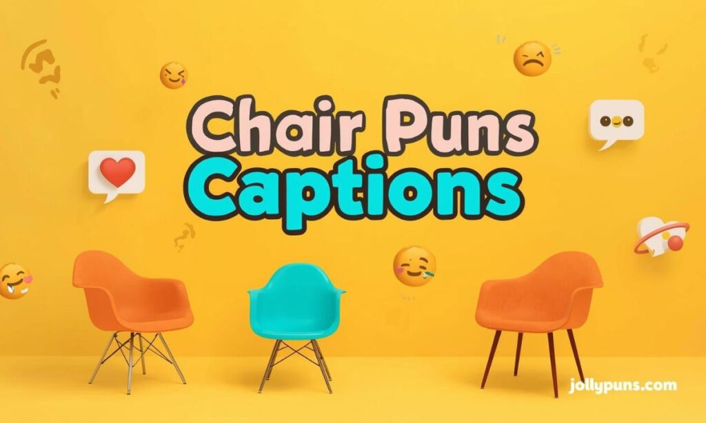 Chair Puns Captions