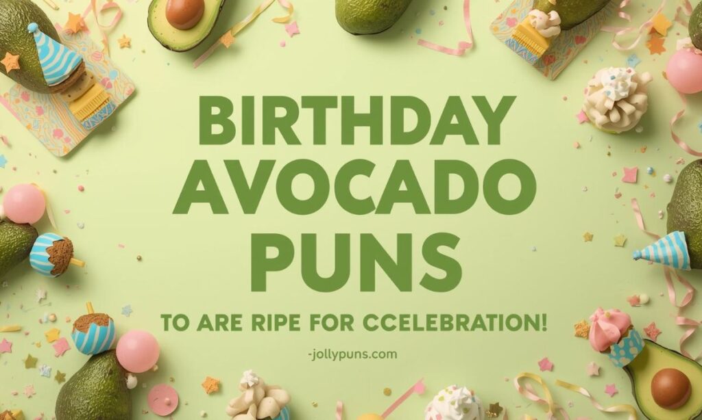 Birthday Avocado Puns That Are Ripe for Celebration