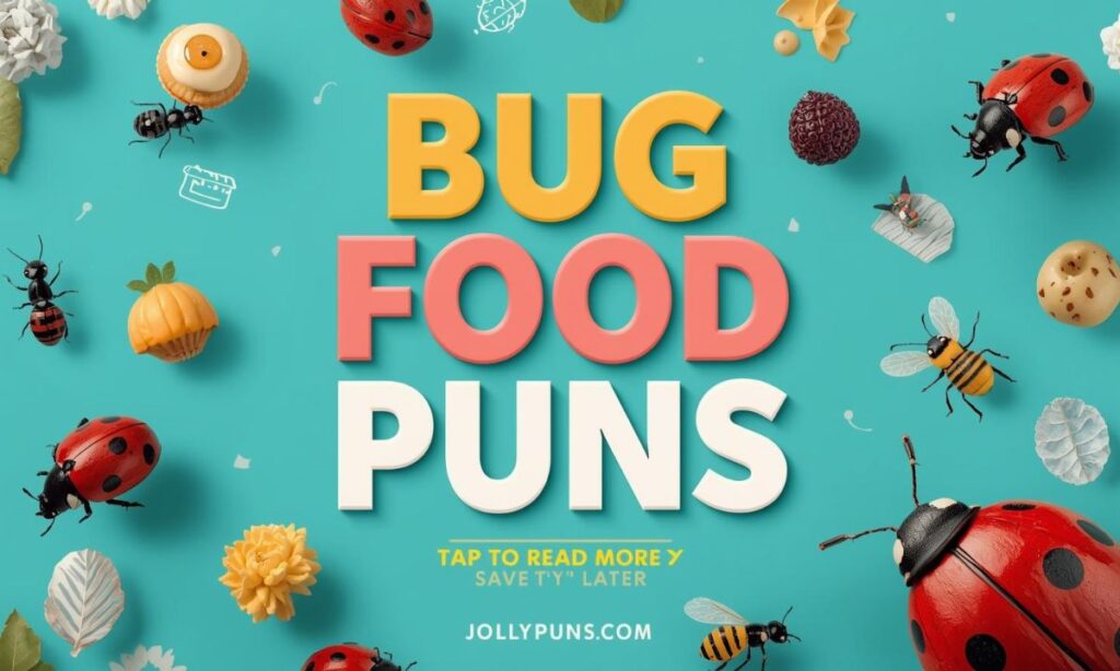 Bug Food Puns