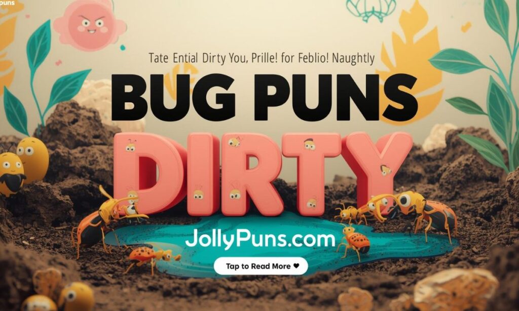 Bug Puns Dirty