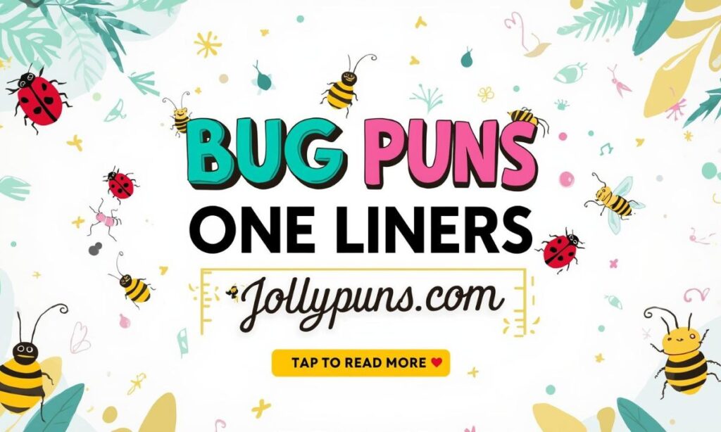 Bug Puns One Liners