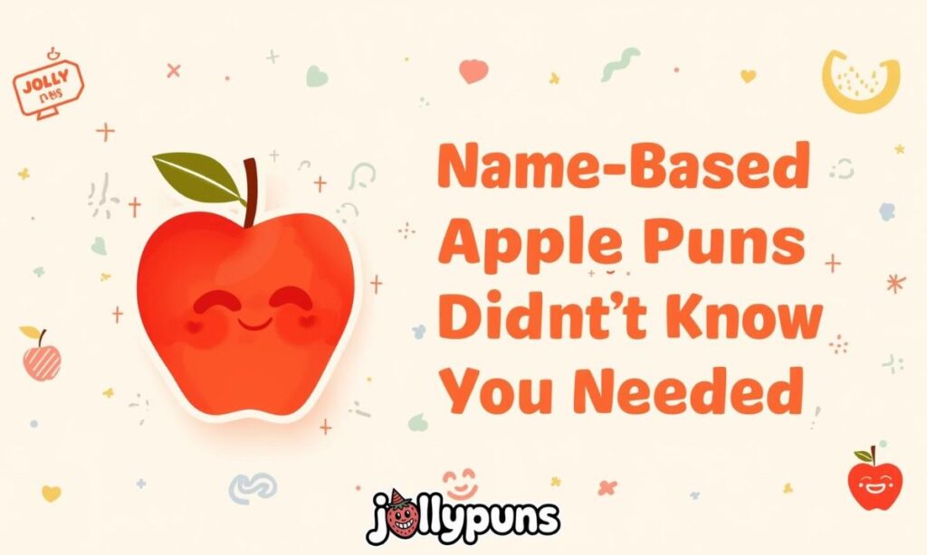 Name-Based Apple Puns You Didn't Know You Needed