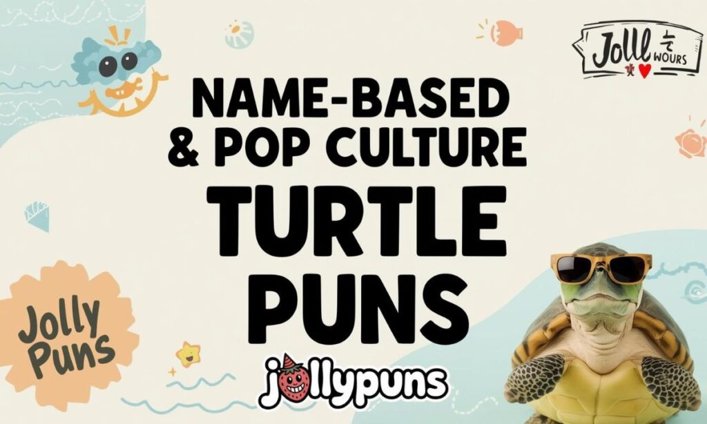 Name-Based & Pop Culture Turtle Puns