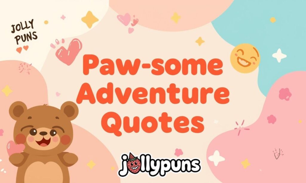 Paw-some Adventure Quotes