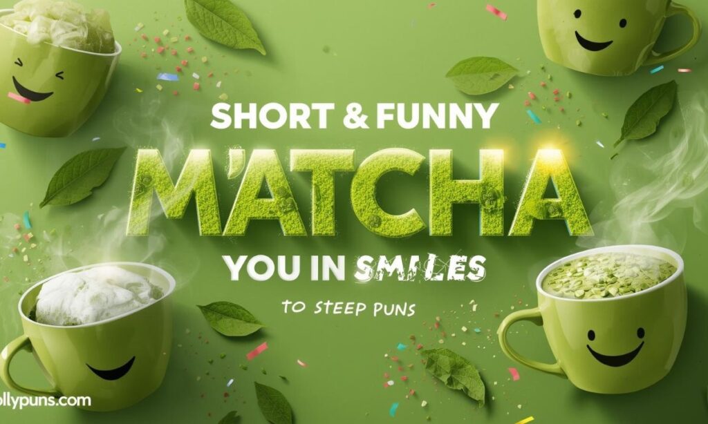 Short & Funny Matcha Puns to Steep You in Smiles