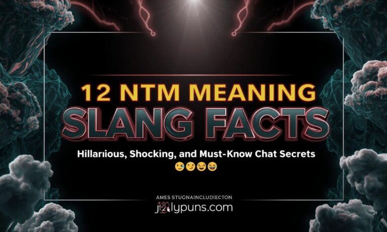 12 NTM Meaning Slang Facts That Will Shock Your Friends 