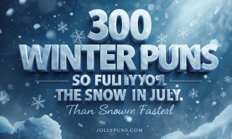 300 Winter Puns So Funny You'll Melt Faster Than Snow in July!