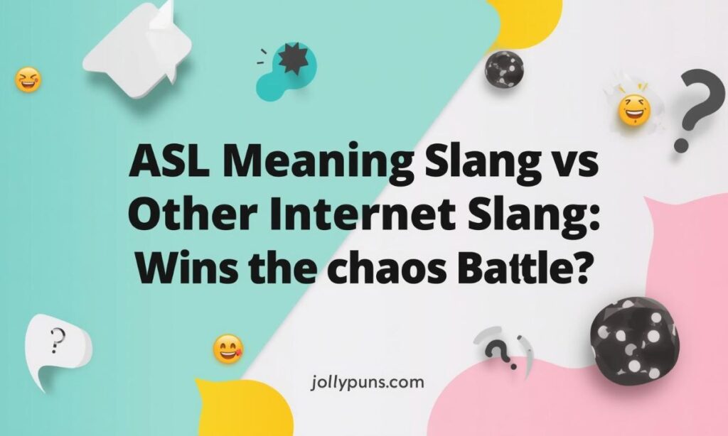 ASL Meaning Slang vs Other Internet Slang Who Wins the Chaos Battle