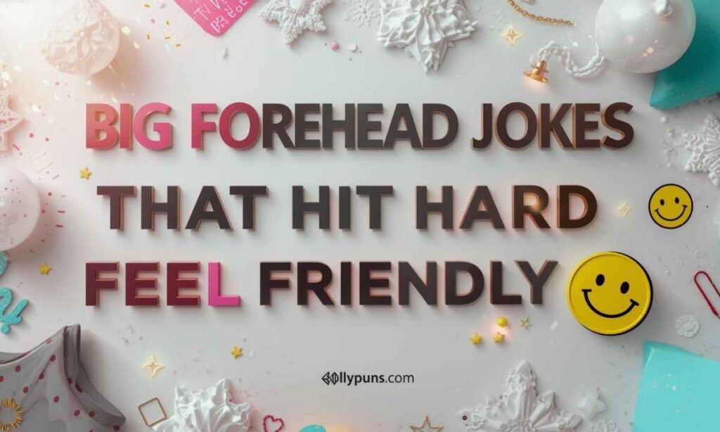 Big Forehead Jokes That Hit Hard but Feel Friendly