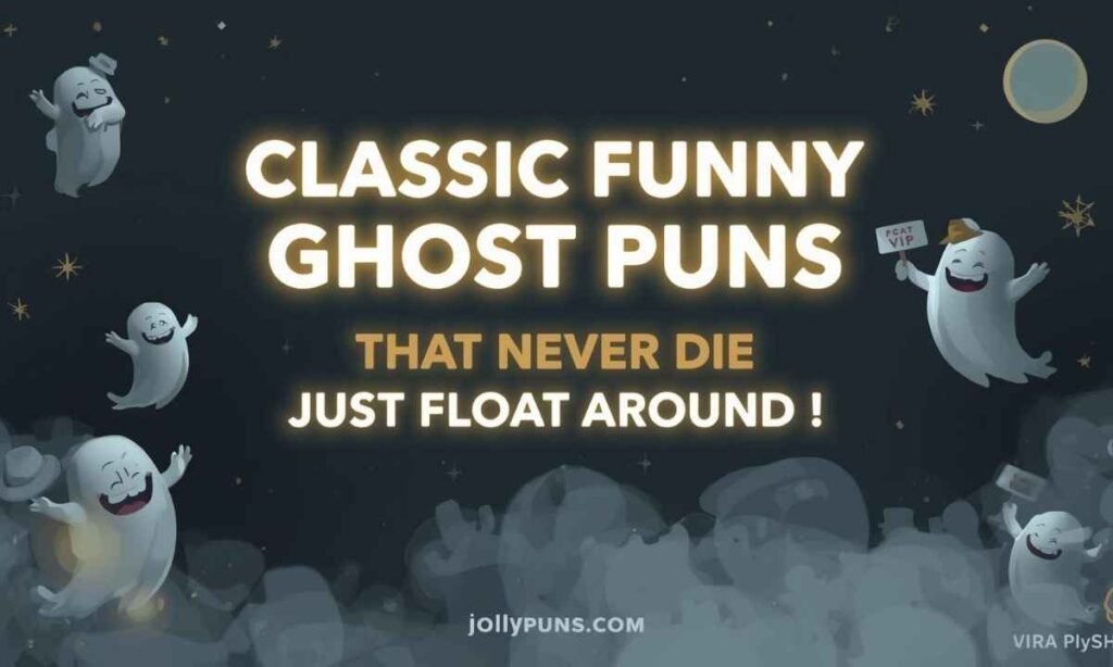 Classic Funny Ghost Puns That Never Die (Just Float Around) 