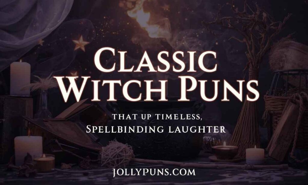 Classic Witch Puns That Brew Up Timeless, Spellbinding Laughter