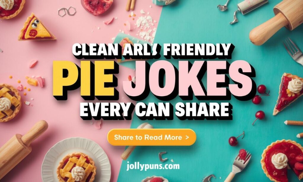 Clean & Family-Friendly Pie Jokes Everyone Can Share