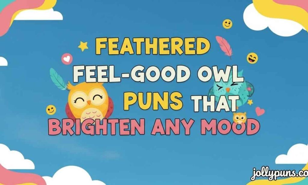 Feathered Feel-Good Owl Puns That Brighten Any Mood