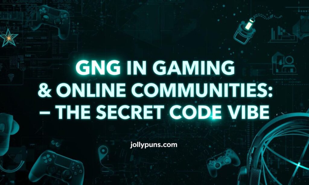 GNG in Gaming & Online Communities The Secret Code Vibe