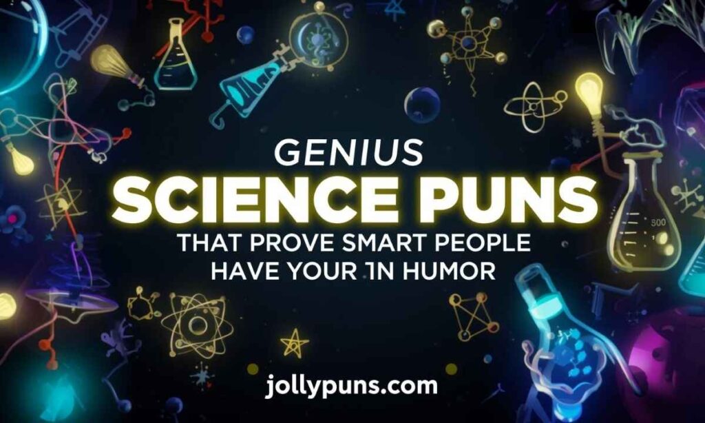Genius Science Puns That Prove Smart People Have the Best Humor