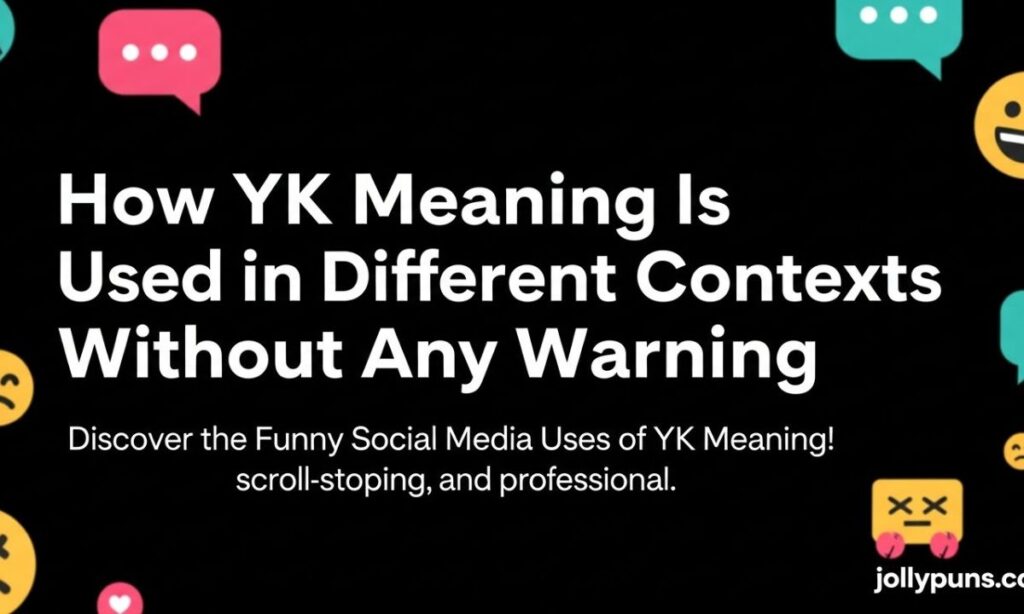 How YK Meaning Is Used in Different Contexts Without Any Warning