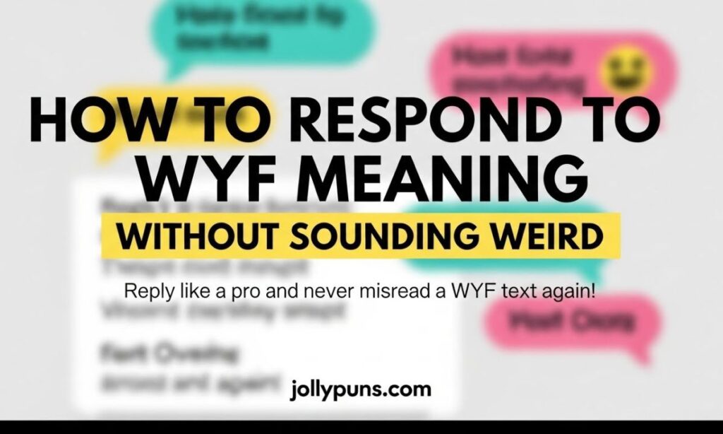 How to Respond to WYF Meaning Without Sounding Weird