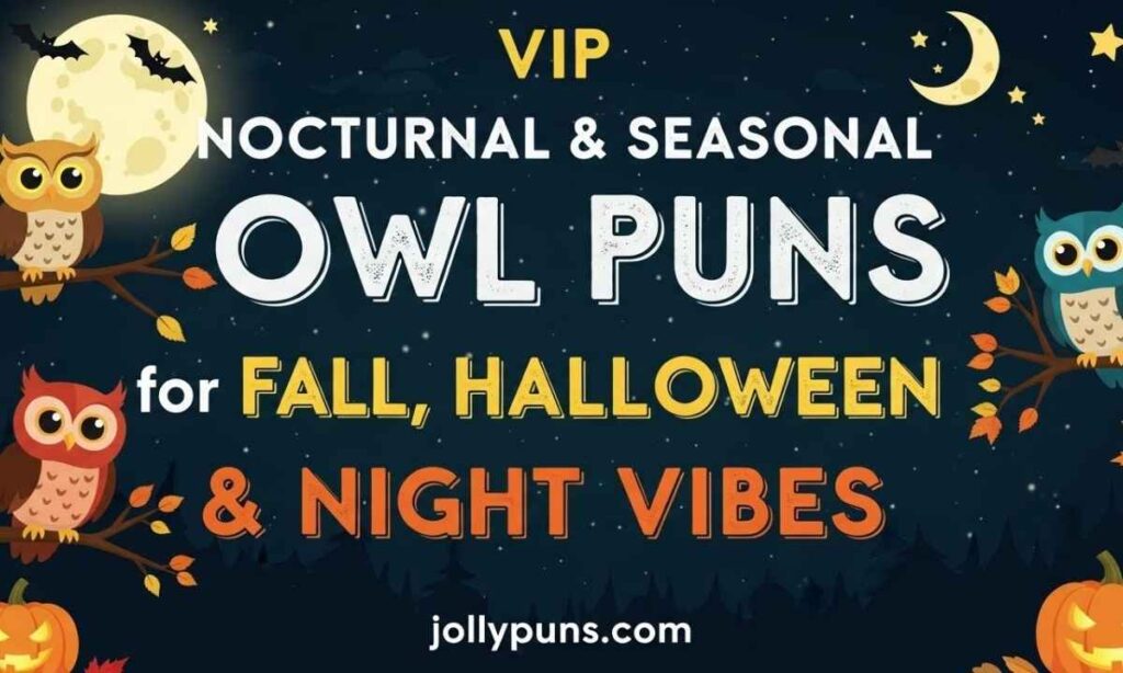 Nocturnal & Seasonal Owl Puns for Fall, Halloween & Night Vibes