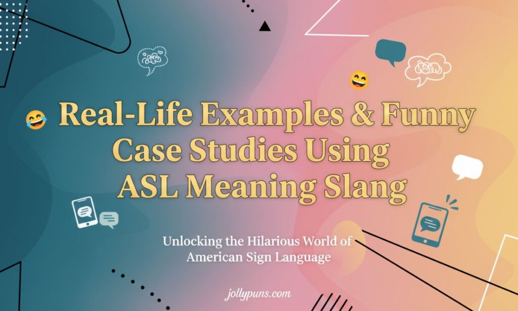 Real-Life Examples & Funny Case Studies Using ASL Meaning Slang