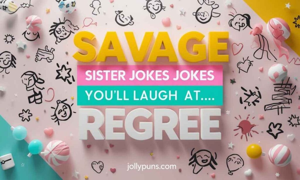 Savage Sister Jokes You'll Laugh At… Then Immediately Regret