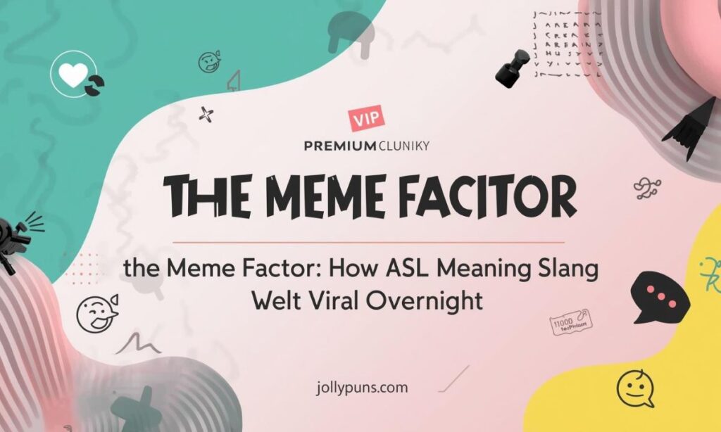 The Meme Factor How ASL Meaning Slang Went Viral Overnight