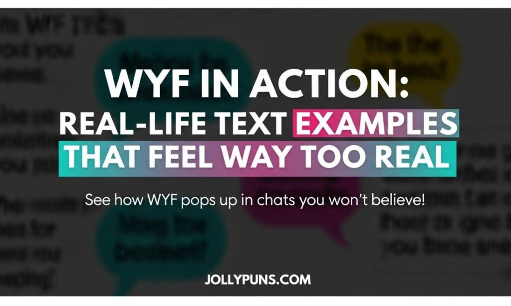 WYF in Action Real-Life Text Examples That Feel Way Too Real