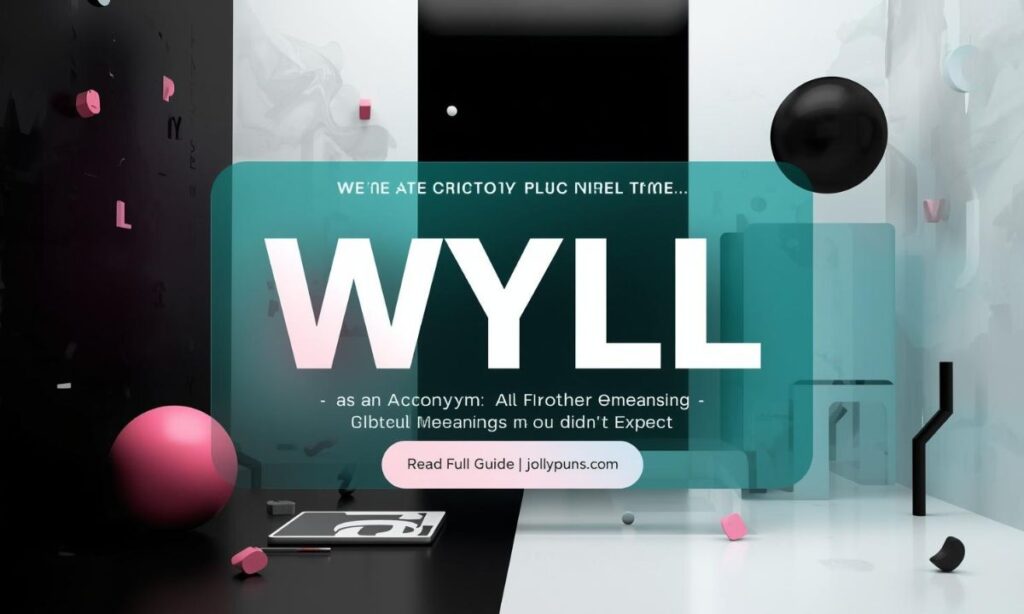 WYLL as an Acronym All the Other Meanings You Didn't Expect