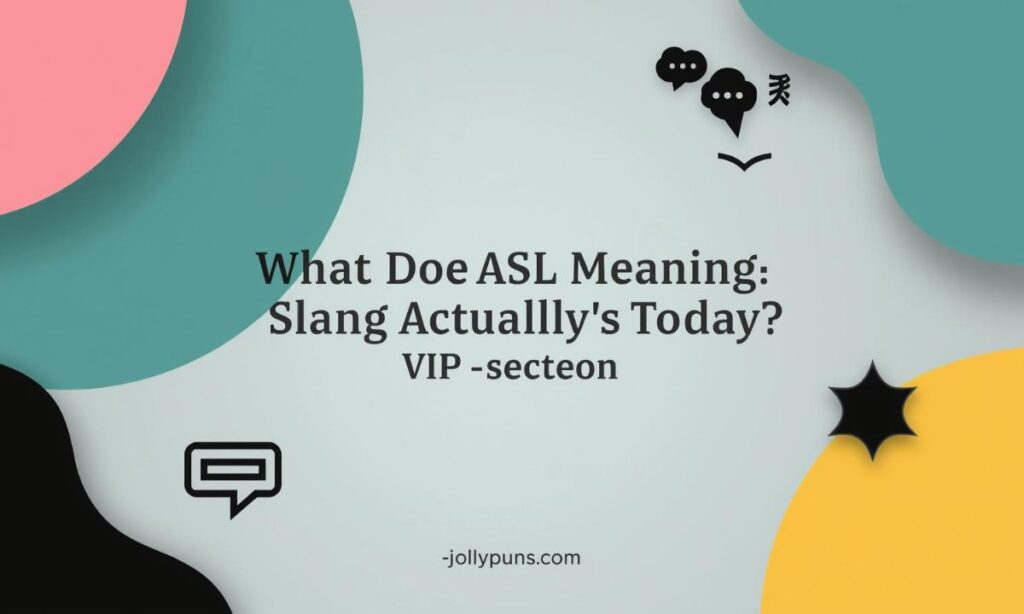 What Does ASL Meaning Slang Actually Mean Today