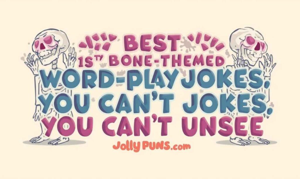Best Bone-Themed Wordplay Jokes You Can't Unsee