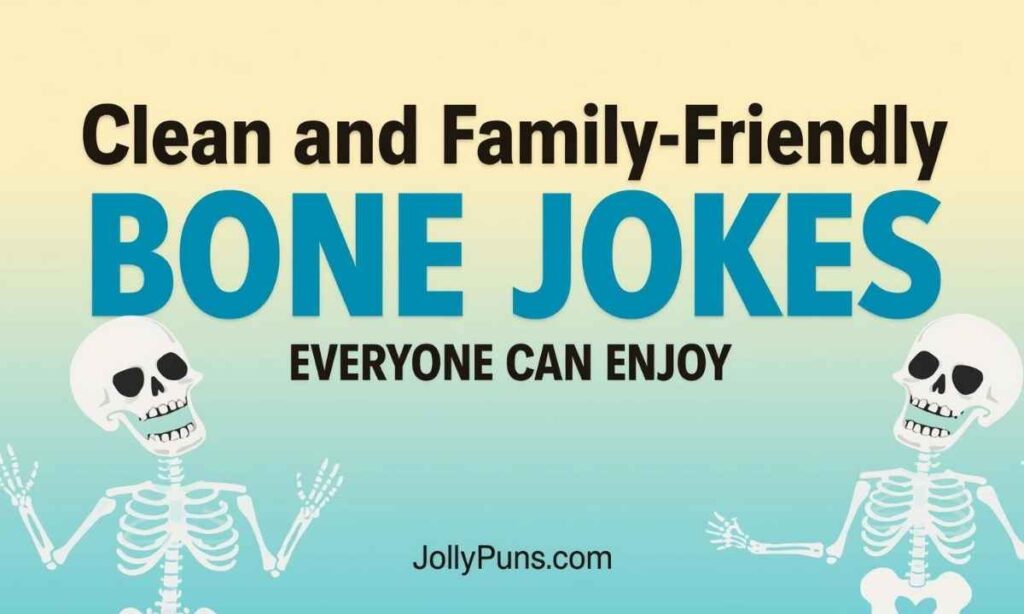 Clean and Family-Friendly Bone Jokes Everyone Can Enjoy