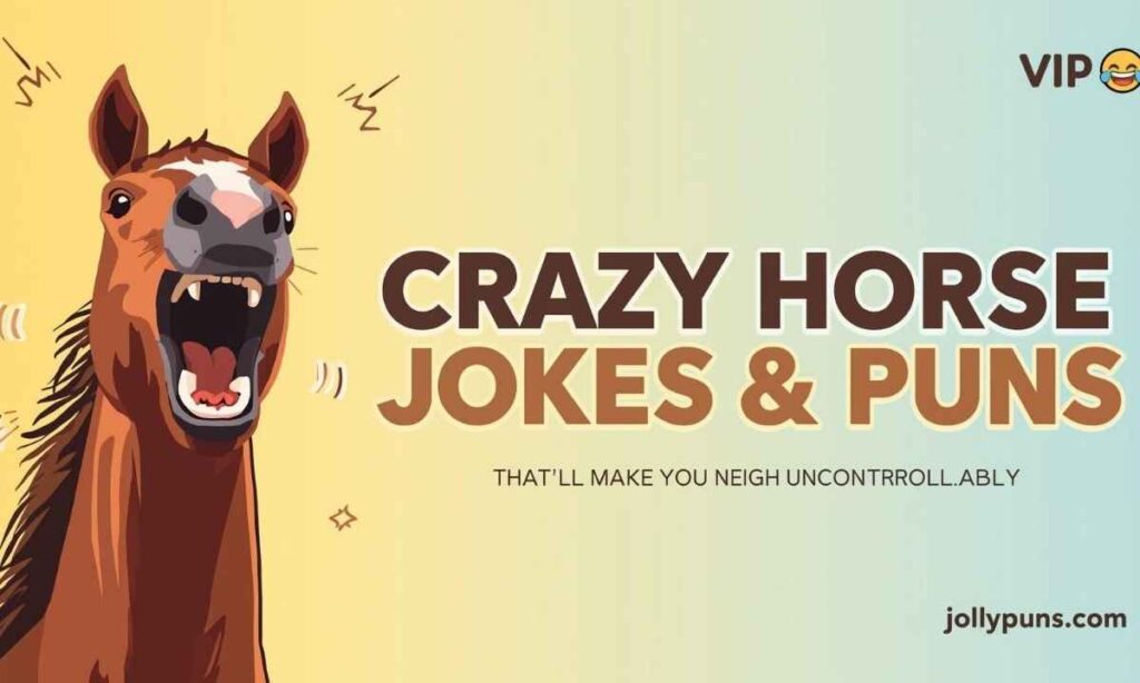 Crazy Horse Jokes & Puns That'll Make You Neigh Uncontrollably