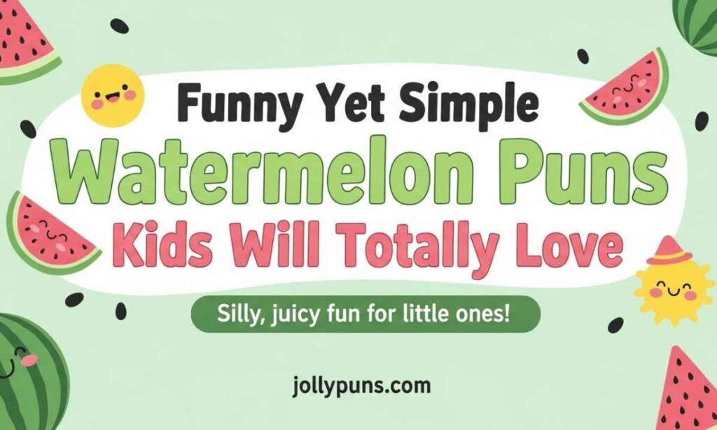 Funny Yet Simple Watermelon Puns Kids Will Totally Love