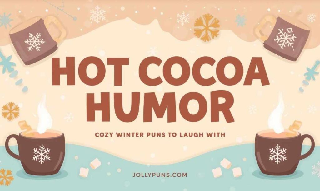 Hot Cocoa Humor Cozy Winter Puns to Laugh With