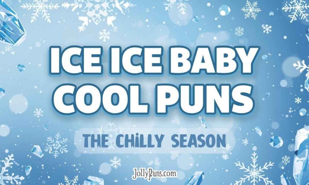 Ice Ice Baby Cool Puns for the Chilly Season