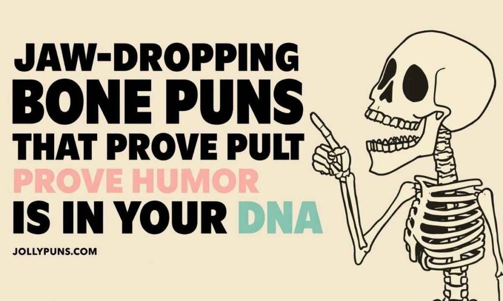 Jaw-Dropping Bone Puns That Prove Humor Is in Your DNA