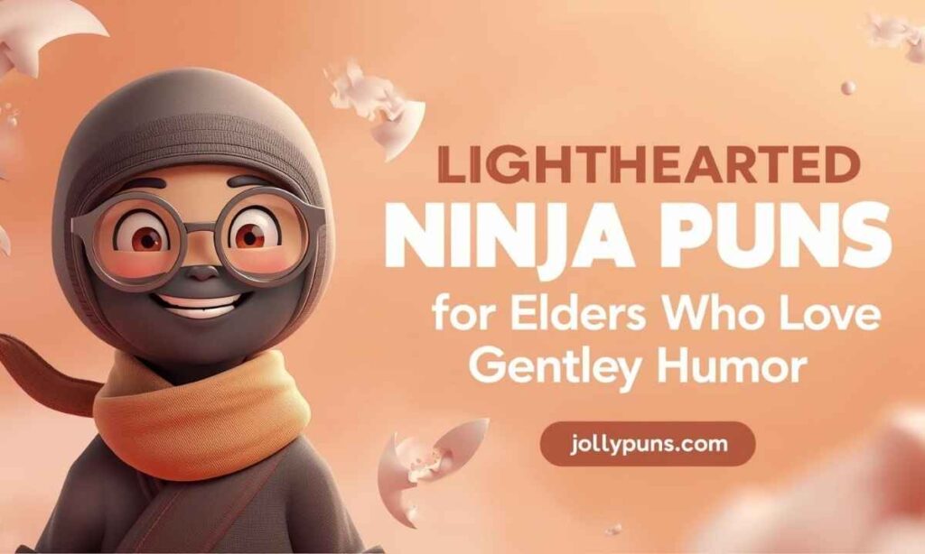 Lighthearted Ninja Puns for Elders Who Love Gentle Humor