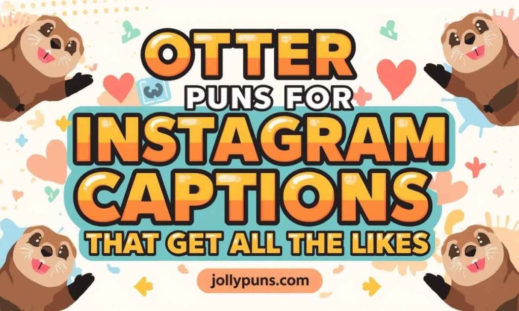 Otter Puns for Instagram Captions That Get All the Likes 