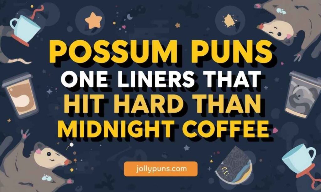 Possum Puns One Liners That Hit Harder Than Midnight Coffee