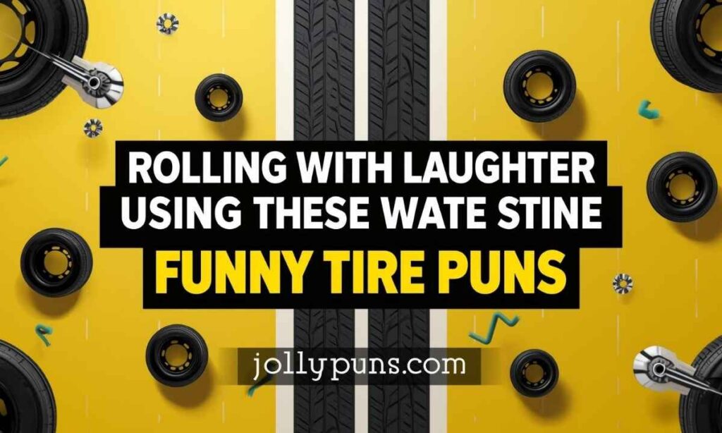 Rolling With Laughter Using These Funny Tire Puns
