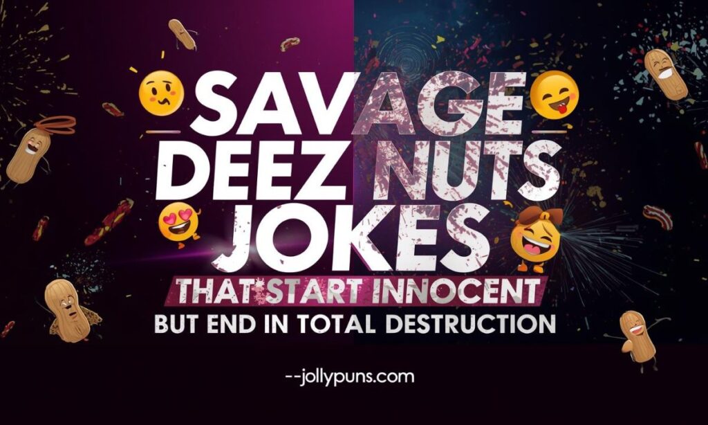 Savage Deez Nuts Jokes That Start Innocent but End in Total Destruction