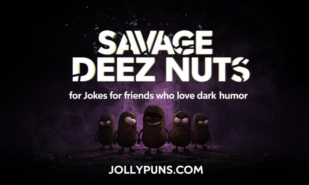 Savage Deez Nuts Jokes for Friends Who Love Dark Humor