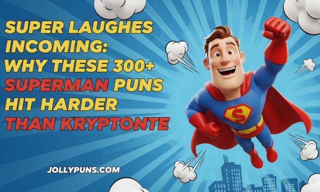 Super Laughs Incoming Why These 300+ Superman Puns Hit Harder Than Kryptonite