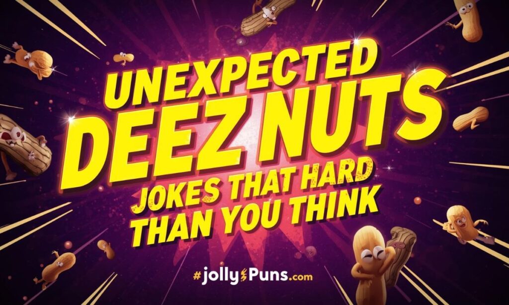 Unexpected Deez Nuts Jokes That Hit Harder Than You Think