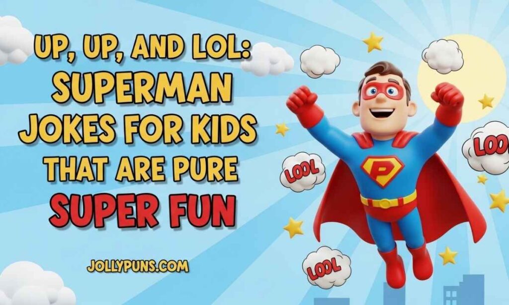 Up, Up, and LOL Superman Jokes for Kids That Are Pure Super Fun