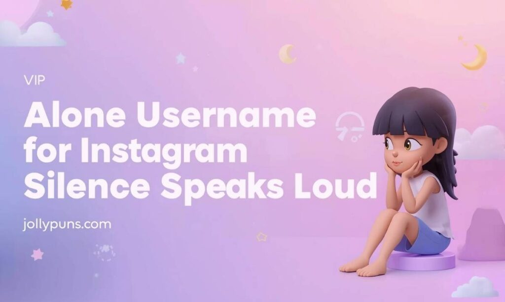 Alone Username for Instagram for Girl When Silence Speaks Loud