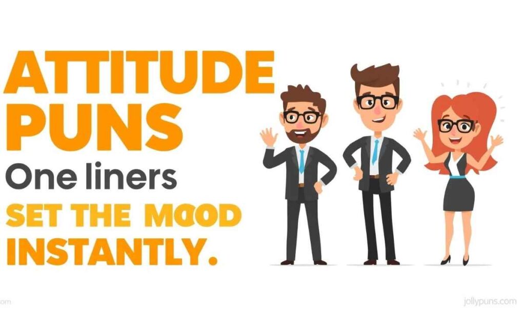 Attitude Puns One Liners to Set the Mood Instantly