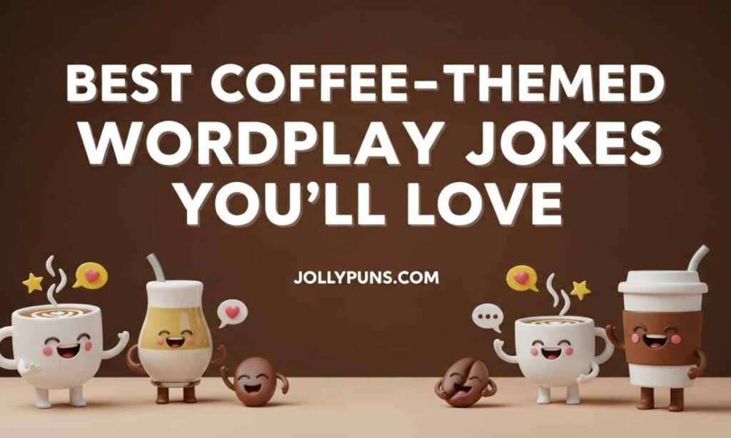 Best Coffee-Themed Wordplay Jokes You'll Love