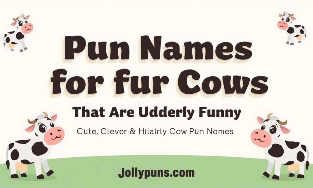 Pun Names for Cows That Are Udderly Funny