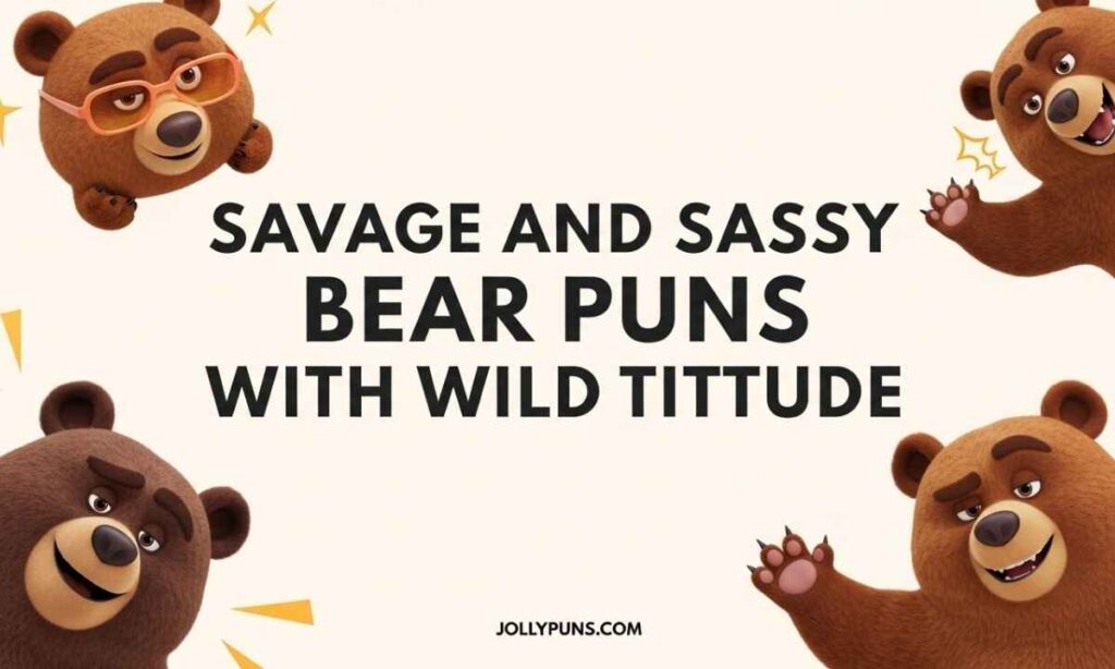 Savage and Sassy Bear Puns With Wild Attitude