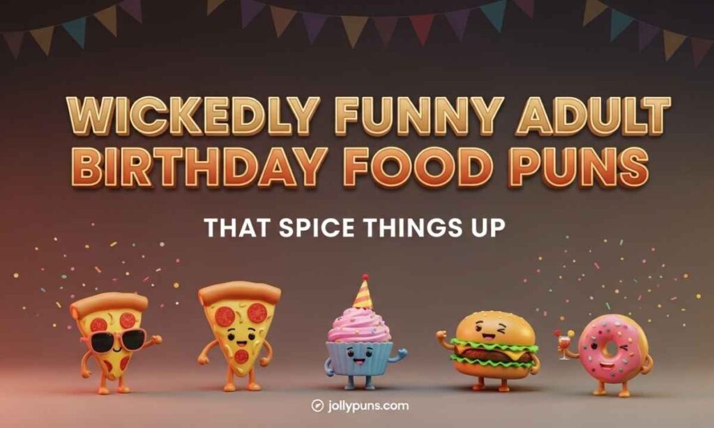Wickedly Funny Adult Birthday Food Puns That Spice Things Up